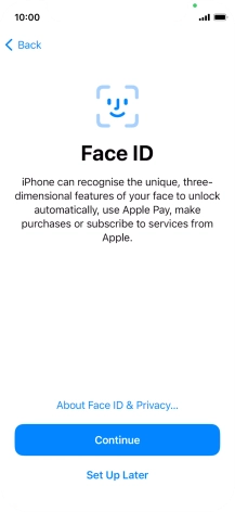 Follow the instructions on the screen to turn on use of Face ID or press Set Up Later.