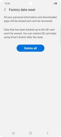 Press Delete all. Wait a moment while the factory default settings are restored. Follow the instructions on the screen to set up your phone and prepare it for use. Press Delete all. Wait a moment while the factory default settings are restored. Follow the instructions on the screen to set up your phone and prepare it for use.