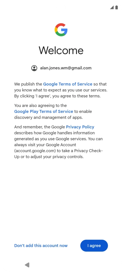 Press I agree and follow the instructions on the screen to select settings for your Google account.