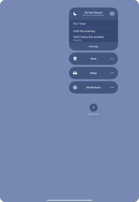Press the required setting to activate the selected focus mode for a specified period of time or until you leave your current location.