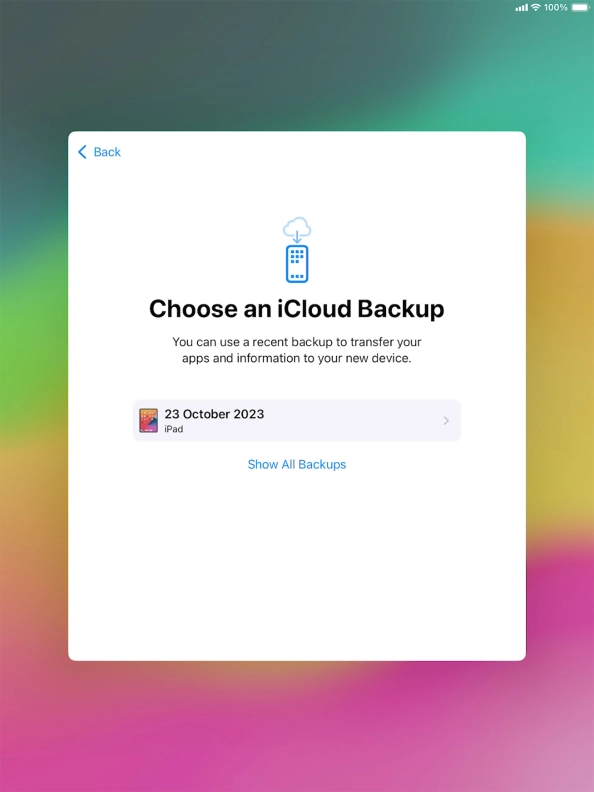 Press the required backup and your tablet restores the content of the selected backup. Subsequently, follow the instructions on the screen to set up your tablet and prepare it for use.