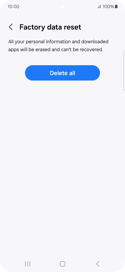 Press Delete all. Wait a moment while the factory default settings are restored. Follow the instructions on the screen to set up your phone and prepare it for use. Press Delete all. Wait a moment while the factory default settings are restored. Follow the instructions on the screen to set up your phone and prepare it for use.