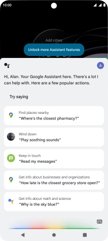 Say, in your own words, what you would like your phone to do, e.g.: OPEN [application], CALL [contact], SEARCH FOR [information]. It's not necessary to use a specific command for each function.