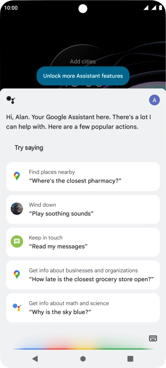 Say, in your own words, what you would like your phone to do, e.g.: OPEN [application], CALL [contact], SEARCH FOR [information]. It's not necessary to use a specific command for each function.
