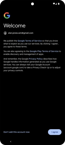 Press I agree and follow the instructions on the screen to select settings for your Google account.