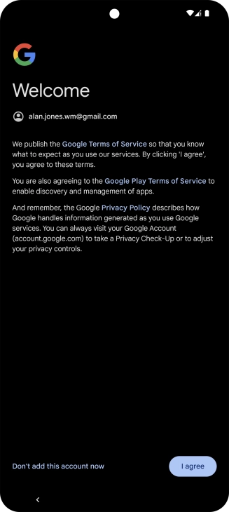 Press I agree and follow the instructions on the screen to select settings for your Google account.