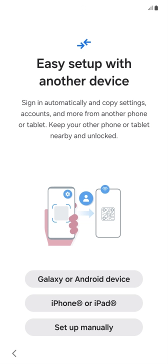 Press the required setting to transfer content from another device or press Set up manually.