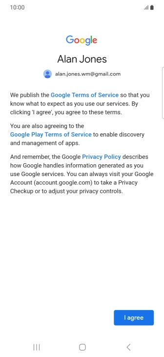Press I agree and follow the instructions on the screen to select settings for your Google account.
