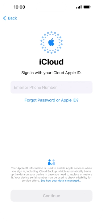 Press Email or Phone Number and key in the username for your Apple ID. Press Email or Phone Number and key in the username for your Apple ID.