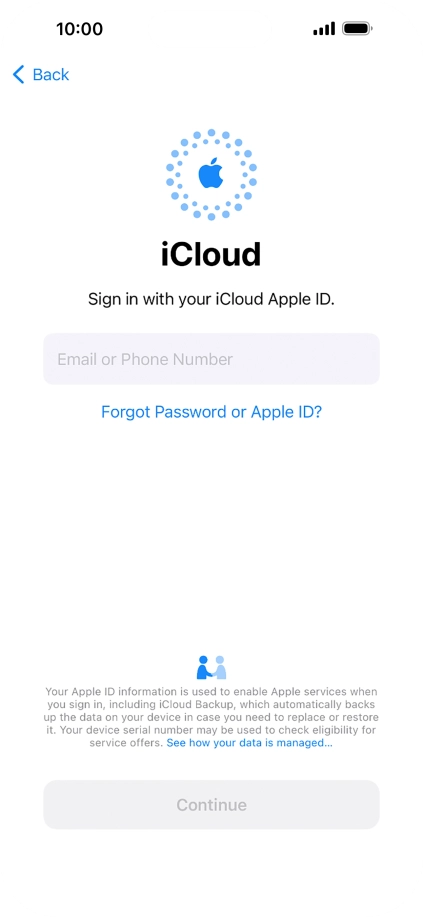 Press Email or Phone Number and key in the username for your Apple ID. Press Email or Phone Number and key in the username for your Apple ID.