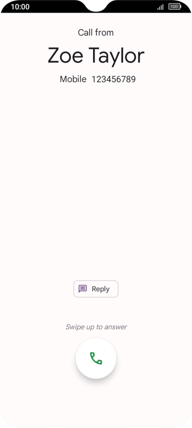 Press and drag the accept call icon upwards. Press and drag the accept call icon upwards.