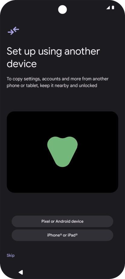You can transfer the contents of another phone to your phone when it's activated for the first time and after a factory reset. When this screen is displayed, your phone is ready to transfer contents from another phone.