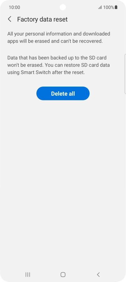 Press Delete all. Wait a moment while the factory default settings are restored. Follow the instructions on the screen to set up your phone and prepare it for use.