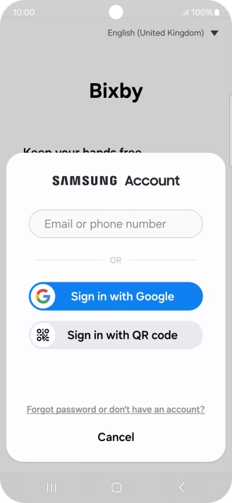 If you don't have a Samsung account, press Forgot password or don't have an account? and follow the instructions on the screen to create an account. If you don't have a Samsung account, press Forgot password or don't have an account? and follow the instructions on the screen to create an account.