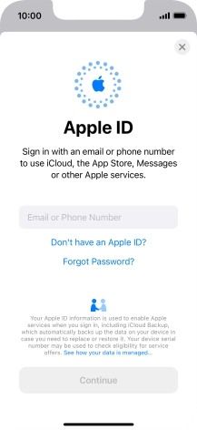 If you don t have an Apple ID, press Don't have an Apple ID? and follow the instructions on the screen to create an Apple ID. If you don t have an Apple ID, press Don't have an Apple ID? and follow the instructions on the screen to create an Apple ID.