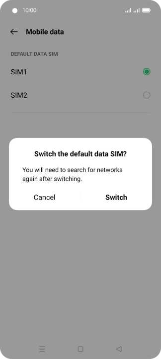 If you change SIM, press Switch.