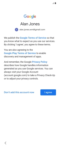 Press I agree and follow the instructions on the screen to select settings for your Google account. Press I agree and follow the instructions on the screen to select settings for your Google account.