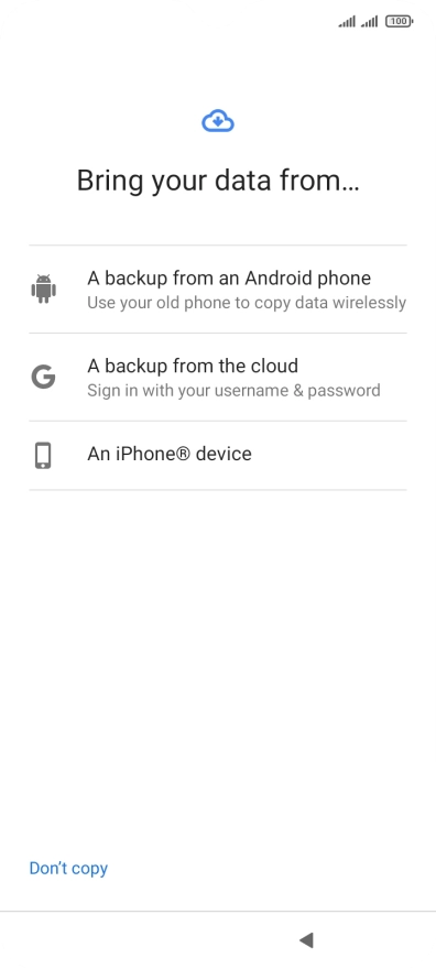 Press the required setting and follow the instructions on the screen to transfer the content from the other phone and finish the activation of your phone.