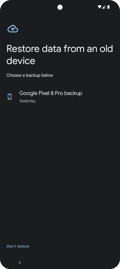 Press the required backup and your phone restores the content of the selected backup. Subsequently, follow the instructions on the screen to set up your phone and prepare it for use.