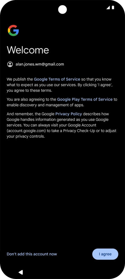 Press I agree and follow the instructions on the screen to select settings for your Google account.