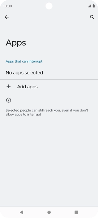 Press Add apps and follow the instructions on the screen to select which apps you would like to receive notifications from when Do Not Disturb is turned on. Press Add apps and follow the instructions on the screen to select which apps you would like to receive notifications from when Do Not Disturb is turned on.