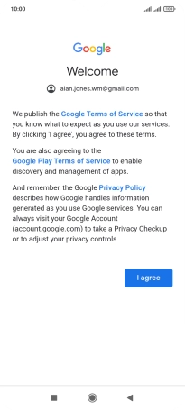 Press I agree and follow the instructions on the screen to select settings for your Google account.