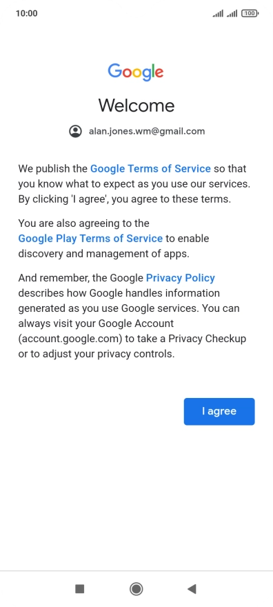 Press I agree and follow the instructions on the screen to select settings for your Google account.