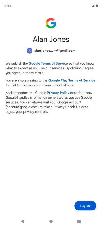 Press I agree and follow the instructions on the screen to select settings for your Google account.