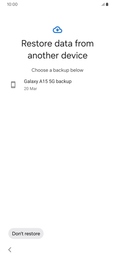 Press the required backup and your phone restores the content of the selected backup. Subsequently, follow the instructions on the screen to set up your phone and prepare it for use. Press the required backup and your phone restores the content of the selected backup. Subsequently, follow the instructions on the screen to set up your phone and prepare it for use.