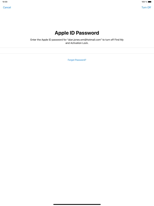 Key in the password for your Apple ID and press Turn Off. Wait a moment while the factory default settings are restored. Follow the instructions on the screen to set up your tablet and prepare it for use.