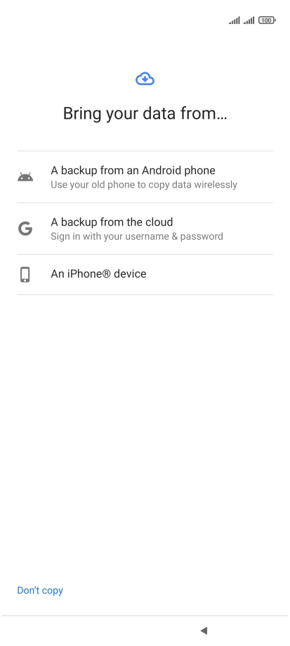 Press the required setting and follow the instructions on the screen to transfer the content from the other phone and finish the activation of your phone.