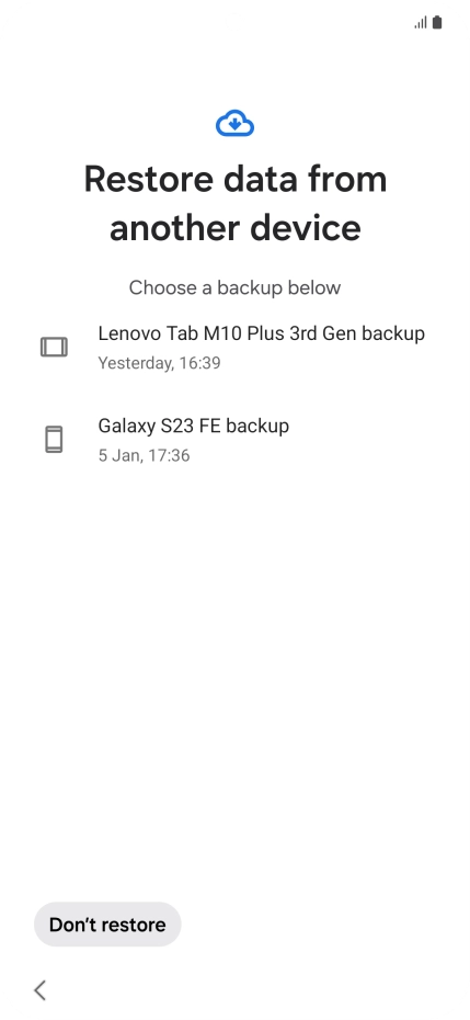 Press the required backup and your phone restores the content of the selected backup. Subsequently, follow the instructions on the screen to set up your phone and prepare it for use.