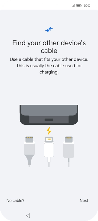 If you have a cable which can connect the two phones, insert the cable and follow the instructions on the screen to transfer content to your phone. If you don’t have a cable, press No cable?. If you have a cable which can connect the two phones, insert the cable and follow the instructions on the screen to transfer content to your phone. If you don’t have a cable, press No cable?.