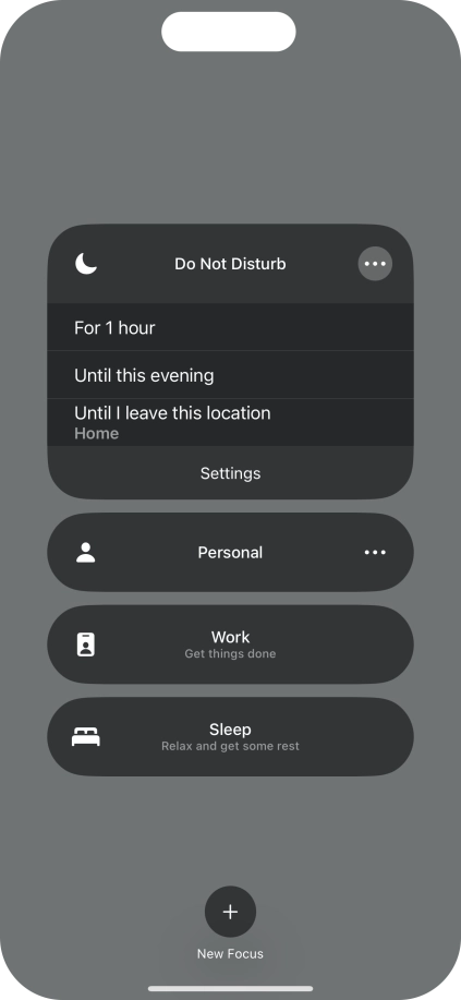 Press the required setting to activate the selected focus mode for a specified period of time or until you leave your current location. Press the required setting to activate the selected focus mode for a specified period of time or until you leave your current location.