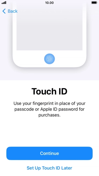 Follow the instructions on the screen to turn on use of Face ID or press Set Up Touch ID Later.