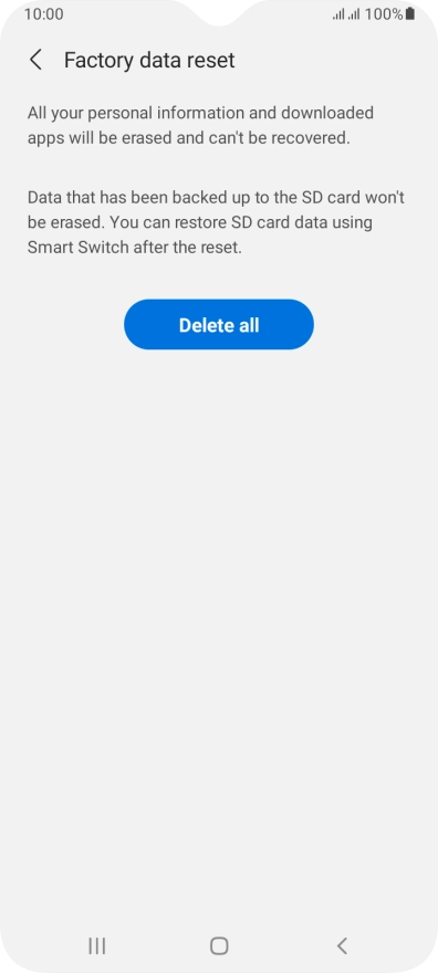 Press Delete all. Wait a moment while the factory default settings are restored. Follow the instructions on the screen to set up your phone and prepare it for use.