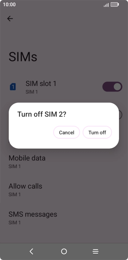 If you turn off use of the SIM, press Turn off.
