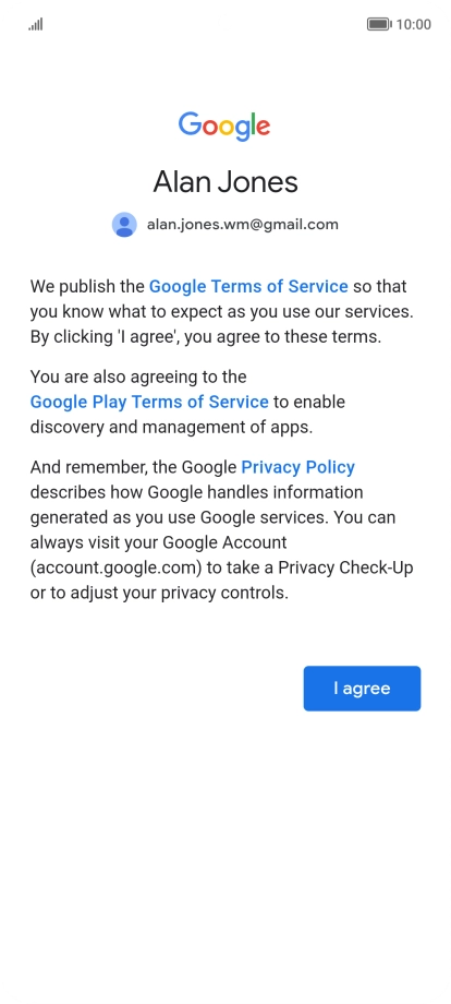Press I agree and follow the instructions on the screen to select settings for your Google account. Press I agree and follow the instructions on the screen to select settings for your Google account.