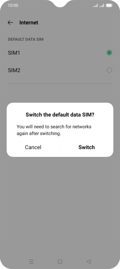 If you change SIM, press Switch.