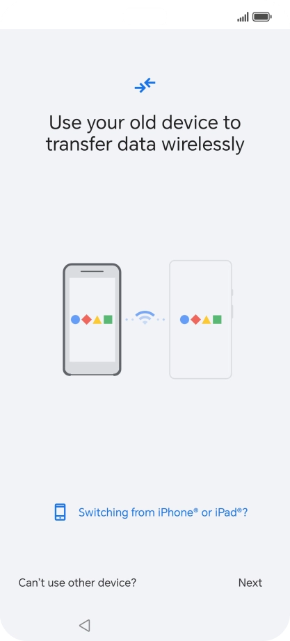 Follow the instructions on the screen to transfer the content from another phone and finish the activation of your phone.