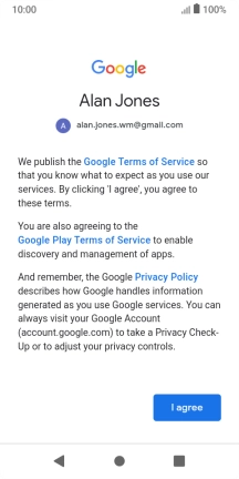 Press I agree and follow the instructions on the screen to select settings for your Google account. Press I agree and follow the instructions on the screen to select settings for your Google account.