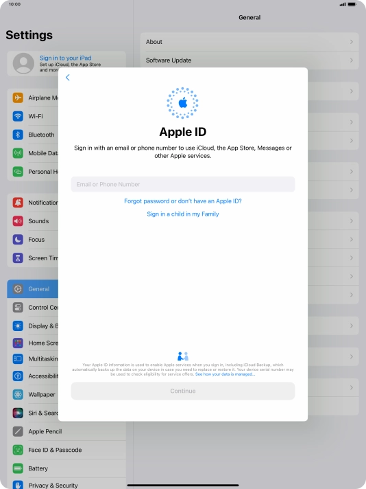 If you don t have an Apple ID, press Forgot password or don't have an Apple ID? and follow the instructions on the screen to create an Apple ID.