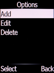 Select Add and press the Left selection key. Select Add and press the Left selection key.