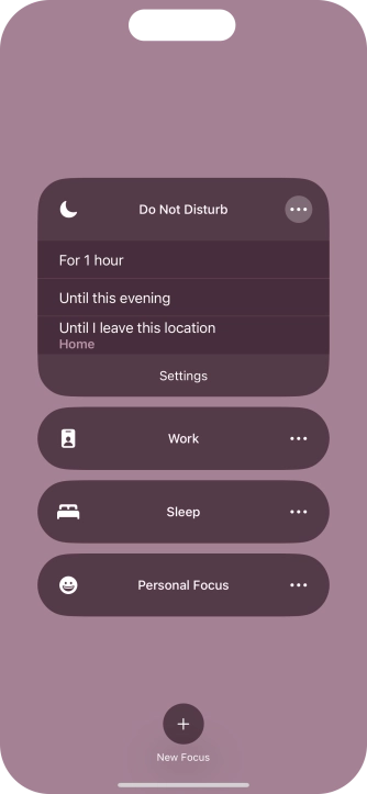 Press the required setting to activate the selected focus mode for a specified period of time or until you leave your current location. Press the required setting to activate the selected focus mode for a specified period of time or until you leave your current location.