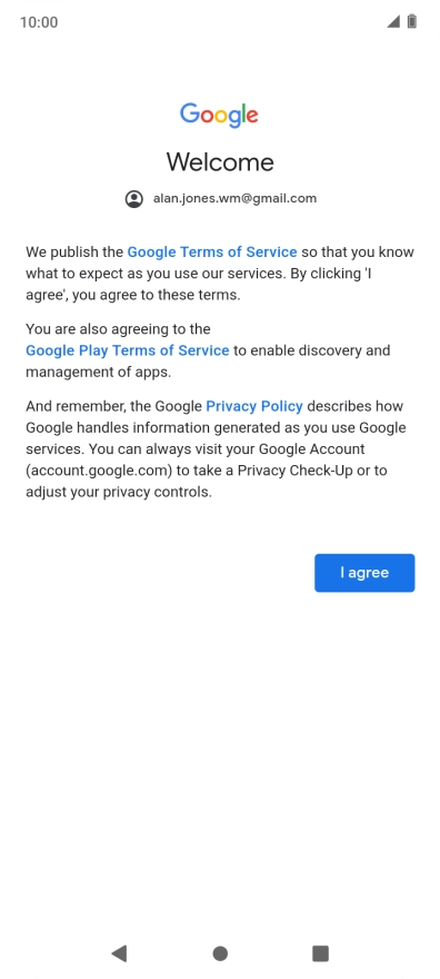 Press I agree and follow the instructions on the screen to select settings for your Google account.