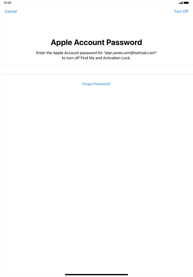 Key in the password for your Apple ID and press Turn Off. Wait a moment while the factory default settings are restored. Follow the instructions on the screen to set up your tablet and prepare it for use.