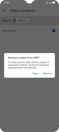 If you want to keep the existing contacts saved on your SIM, press Keep.