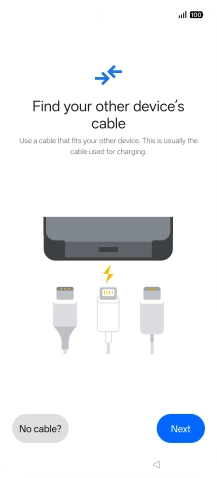 If you have a cable which can connect the two phones, insert the cable and follow the instructions on the screen to transfer content to your phone. If you don’t have a cable, press No cable?.