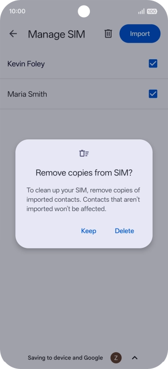 If you want to keep the copied contacts on your SIM, press Keep. If you want to keep the copied contacts on your SIM, press Keep.
