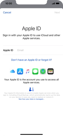 If you don t have an Apple ID, press Don't have an Apple ID or forgot it? and follow the instructions on the screen to create an Apple ID.